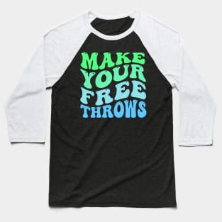 Make your Free Throws Baseball T-Shirt